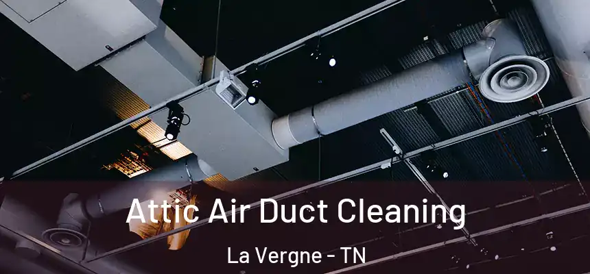  Attic Air Duct Cleaning La Vergne - TN
