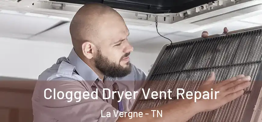  Clogged Dryer Vent Repair La Vergne - TN