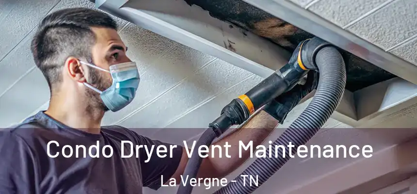  Condo Dryer Vent Maintenance La Vergne - TN