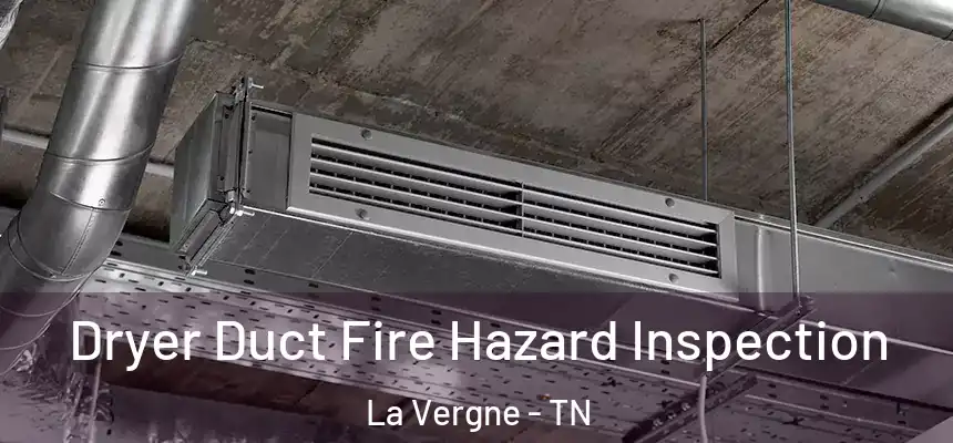 Dryer Duct Fire Hazard Inspection La Vergne - TN