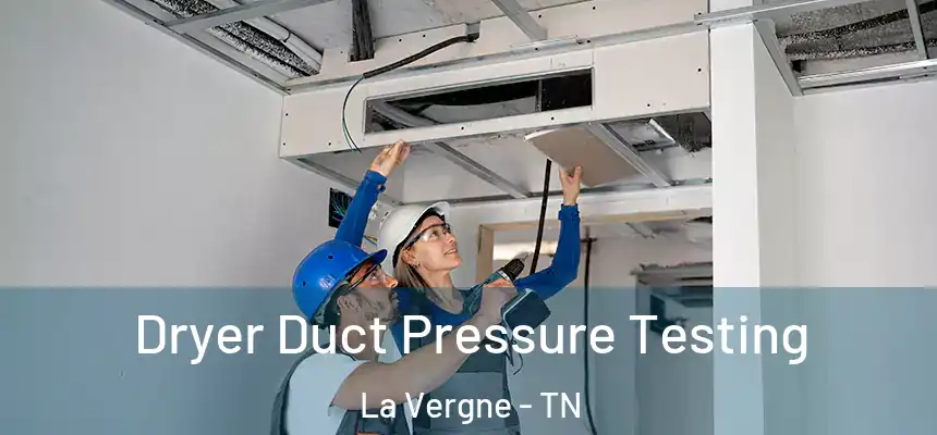 Dryer Duct Pressure Testing La Vergne - TN