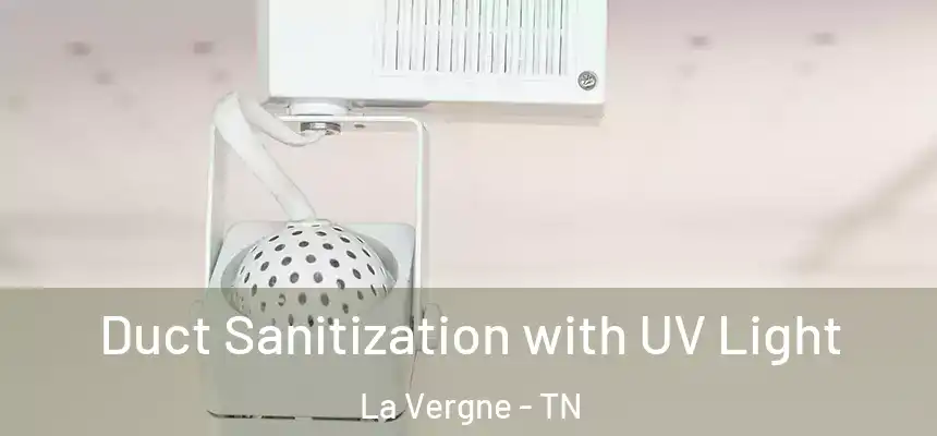  Duct Sanitization with UV Light La Vergne - TN