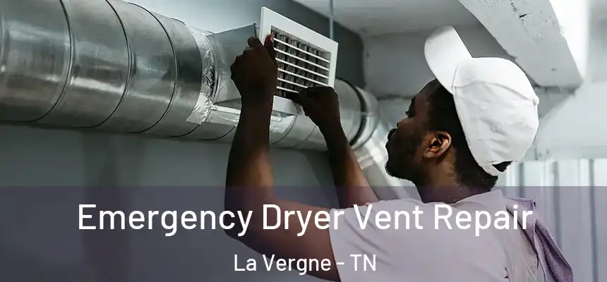 Emergency Dryer Vent Repair La Vergne - TN