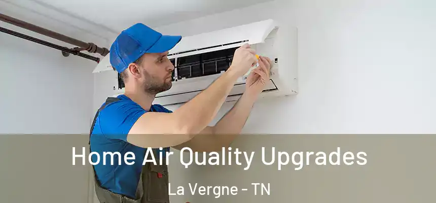  Home Air Quality Upgrades La Vergne - TN