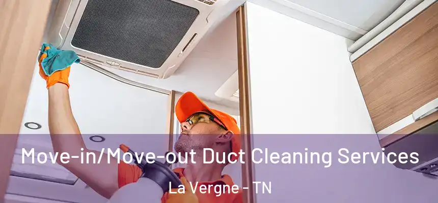 Move-in/Move-out Duct Cleaning Services La Vergne - TN