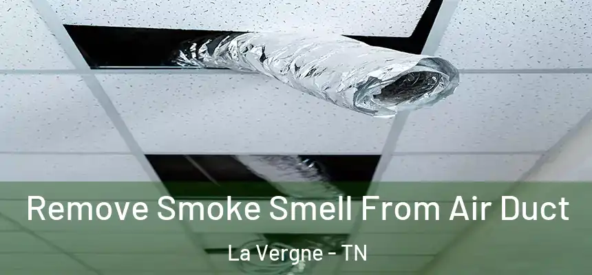  Remove Smoke Smell From Air Duct La Vergne - TN