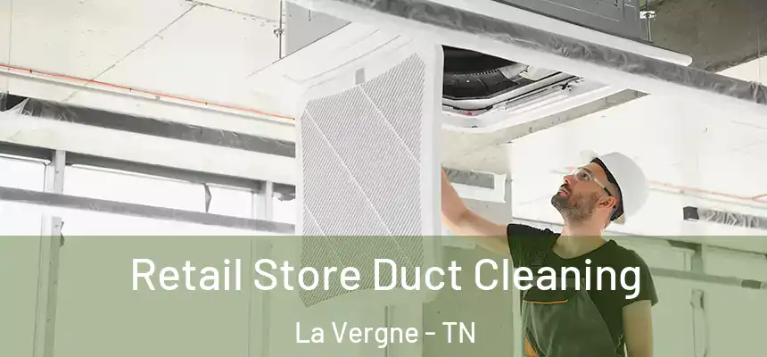  Retail Store Duct Cleaning La Vergne - TN