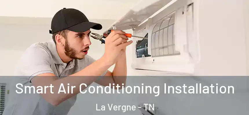  Smart Air Conditioning Installation La Vergne - TN
